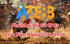 Phát Lại Đá Gà CPC3 Trực Tiếp Ngày 15/11/2024
