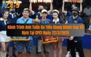 Hành Trình Anh Tuấn Cu Tiền Giang Giành Cup Vô Địch Tại CPC1 22/3/2025