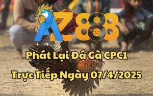 Phát Lại Đá Gà CPC1 Trực Tiếp Ngày 07/04/2025
