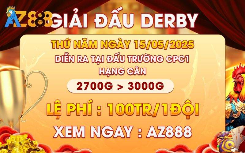 [Thông Báo] Giải Đấu Derby Gà Nòi Tại CPC1 Ngày 15/5/2025 