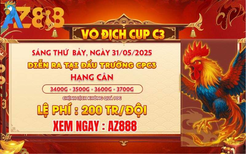 [Thông Báo] Giải Vô Địch Cup 4 Con Gà Nòi Tại CPC3 Ngày 31/5/2025